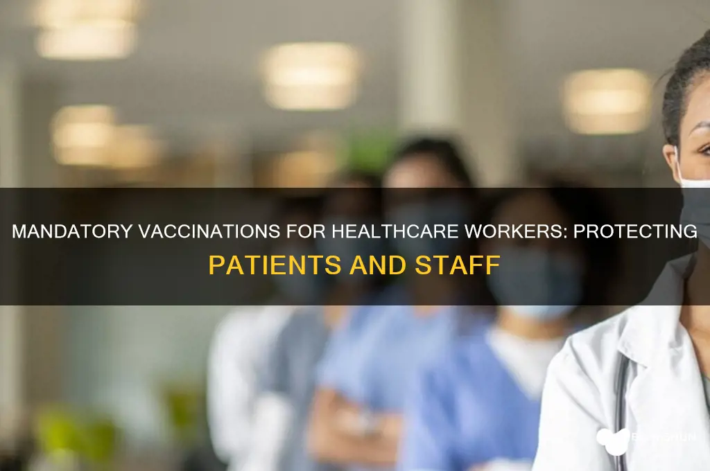 what healthcare workers have to be vaccinated