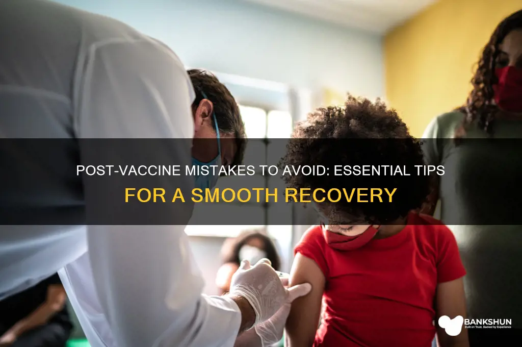 what i should not do after vaccine