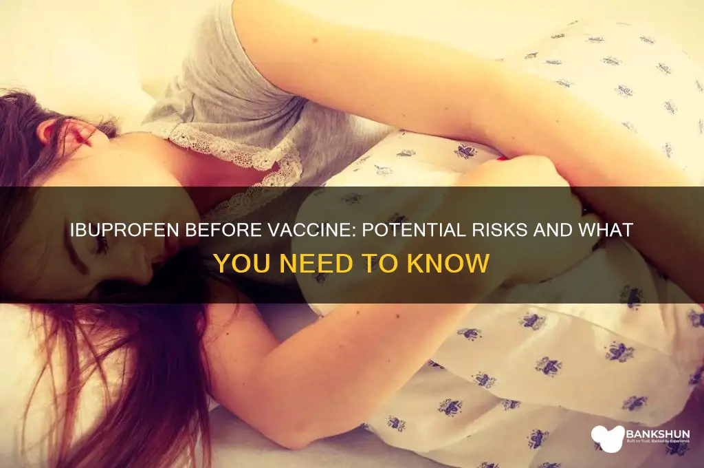 what if i took ibuprofen before vaccine