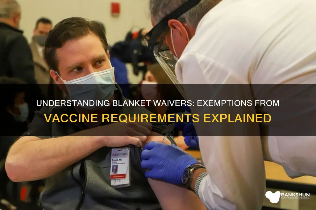 what is a blanket waiver of vaccines