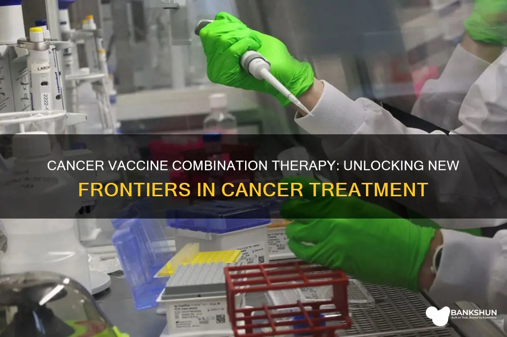 what is a cancer vaccine combination therapy