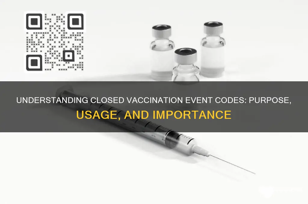 what is a closed vaccination event code