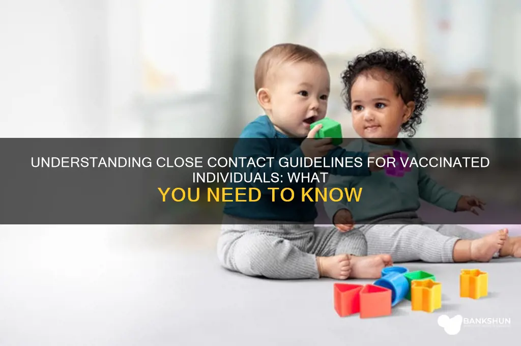 what is close contact for vaccinated person