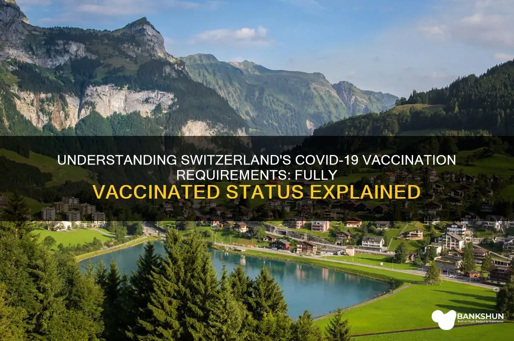 what is considered fully vaccinated in switzerland