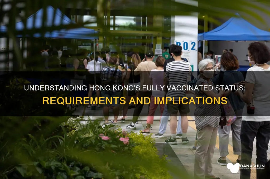 what is fully vaccinated in hong kong