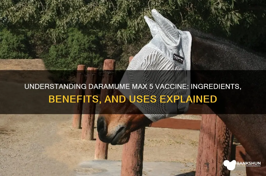 what is in daramume max 5 vaccine