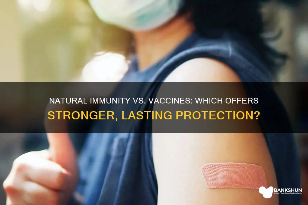 what is stronger natural immunity or vaccine
