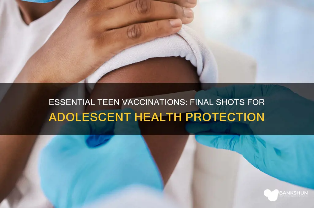 what is the last vaccinations for teens