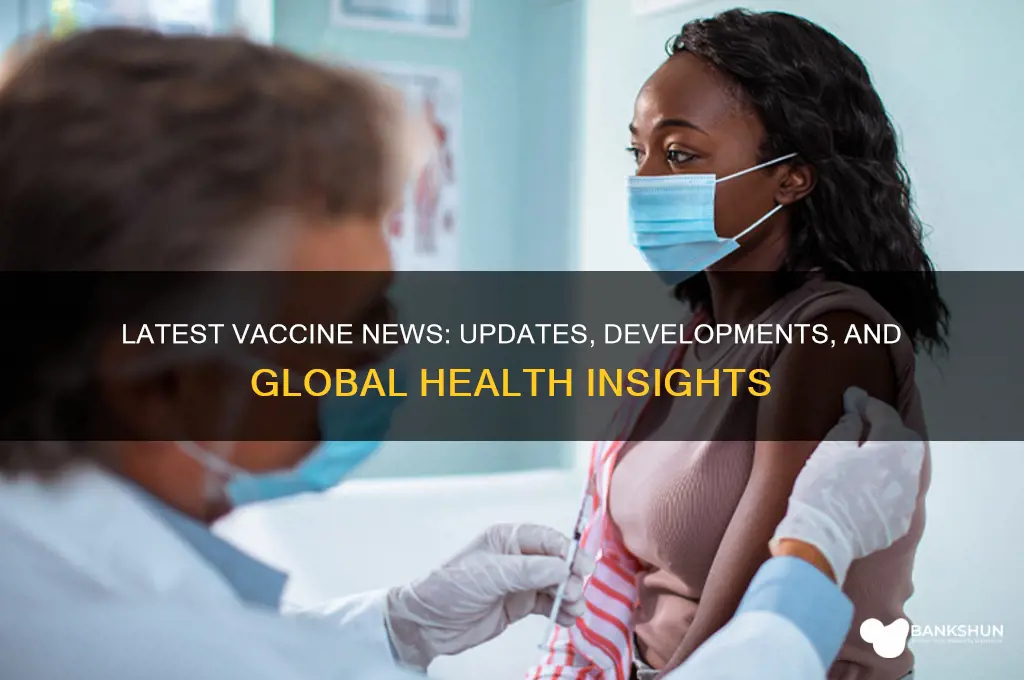what is the latest news on vaccines