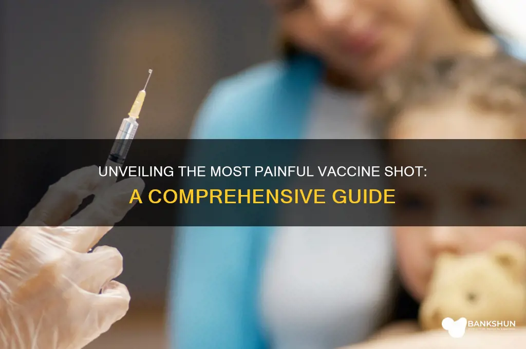 what is the most painful vaccine shot