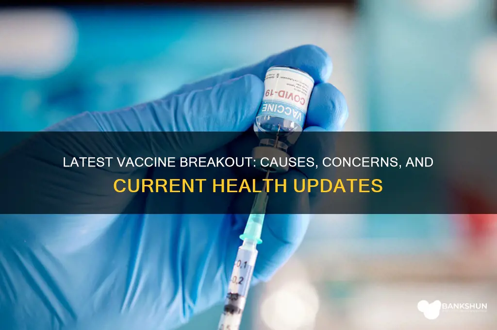what is the most recent vaccine breakout
