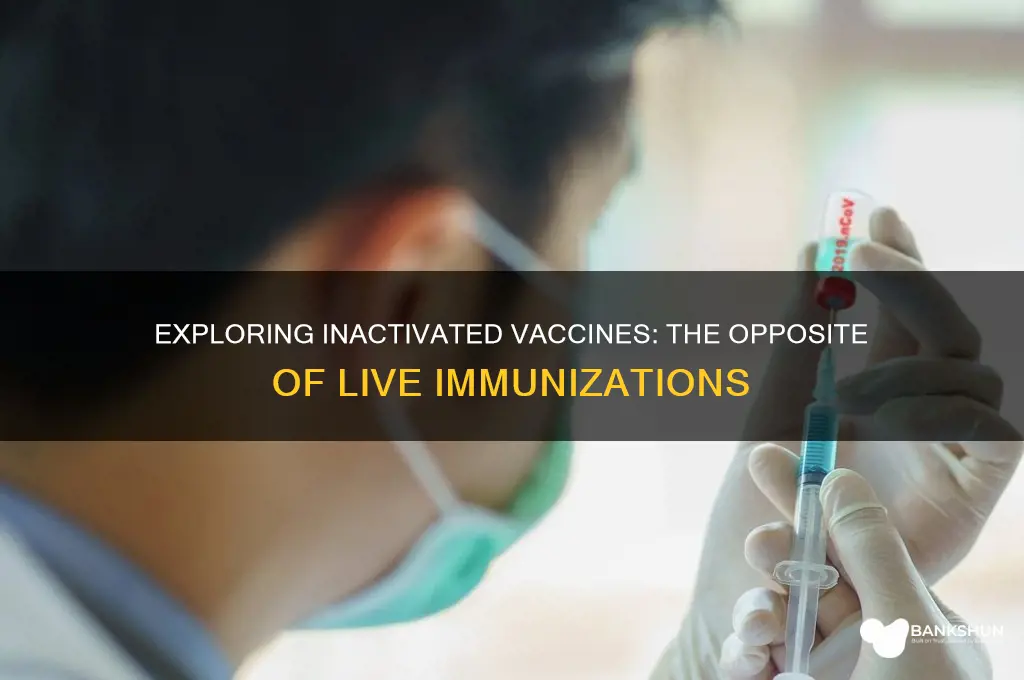 what is the opposite of live vaccinations