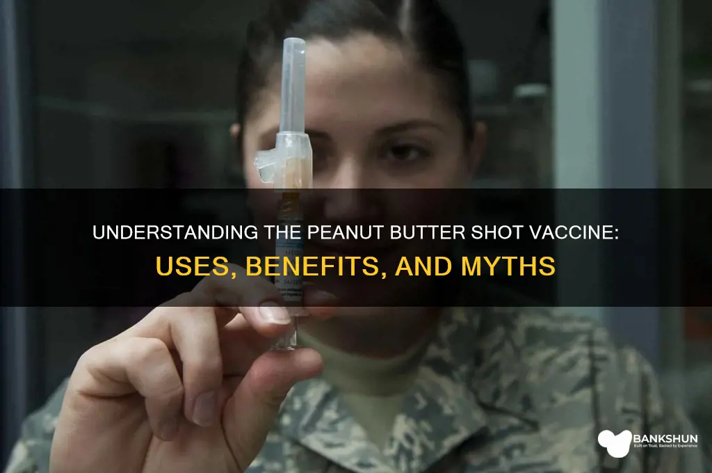 what is the peanut buter shot vaccine