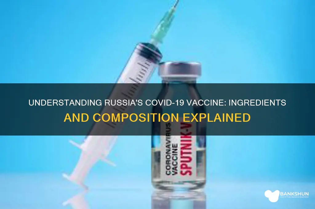 what is the russian vaccine made of
