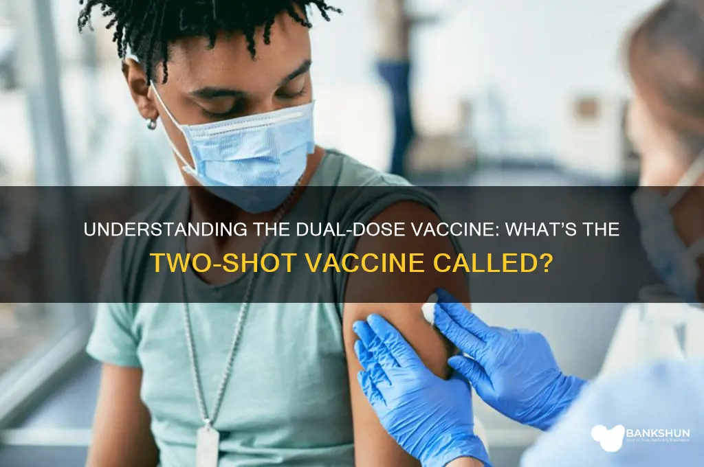what is the two shot vaccine called