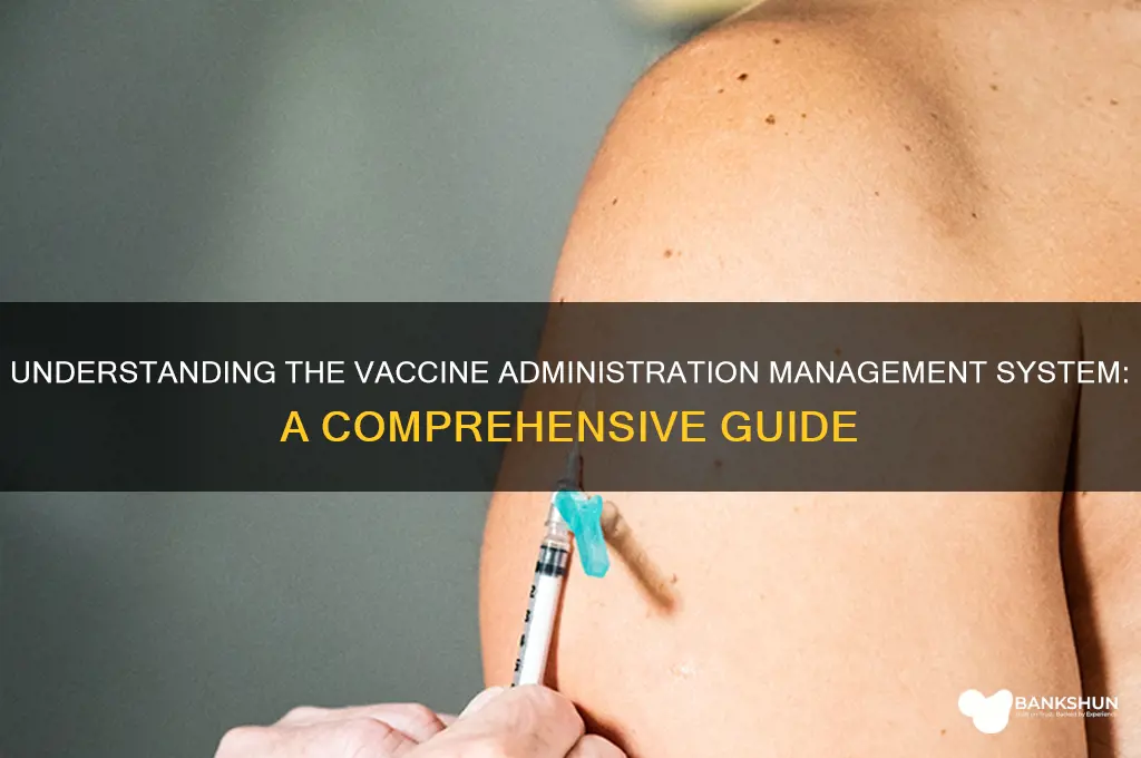 what is the vaccine administration management system