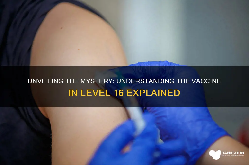 what is the vaccine in level 16