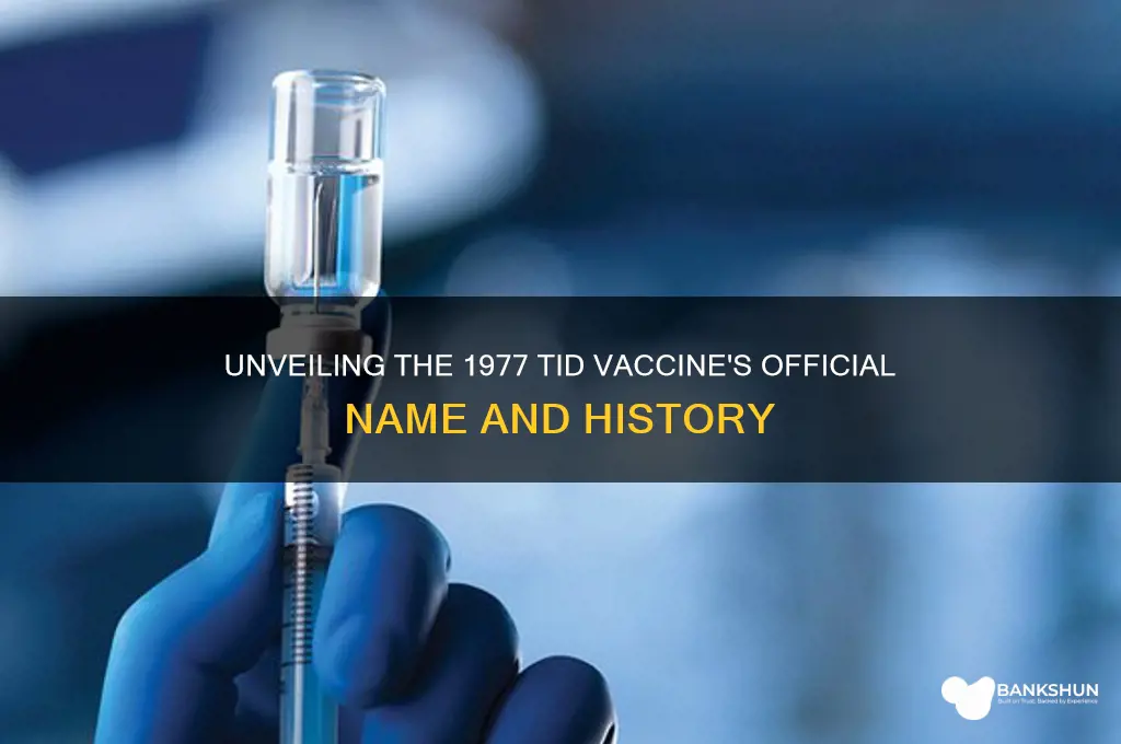 what is tid vaccine name in 1977