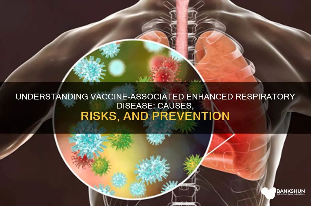 what is vaccine-associated enhanced respiratory disease