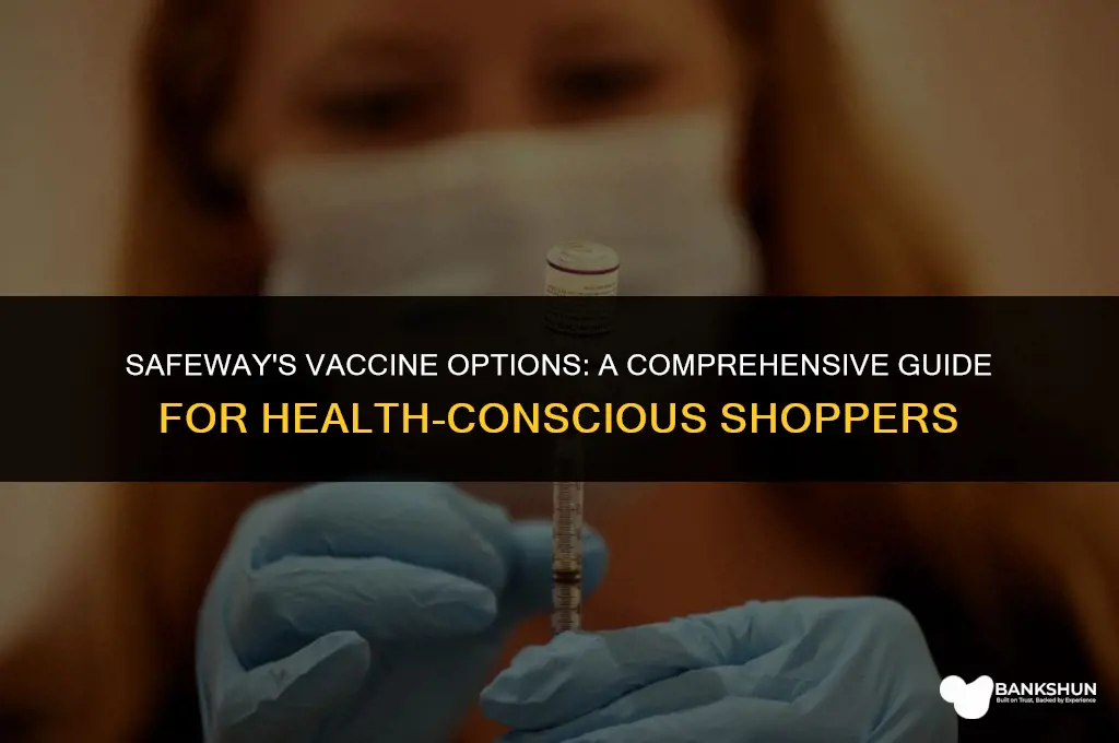 what kind of vaccine does safeway have