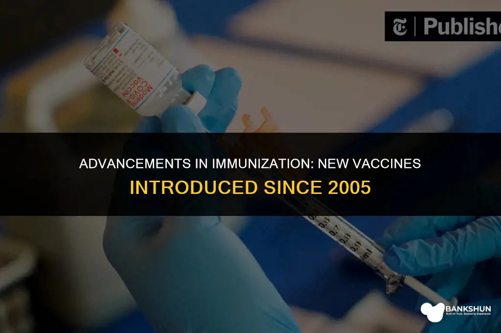 what new vaccines were introduced since 2005