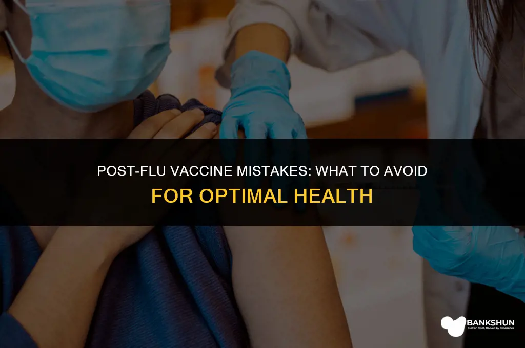 what not to do after influenza vaccine