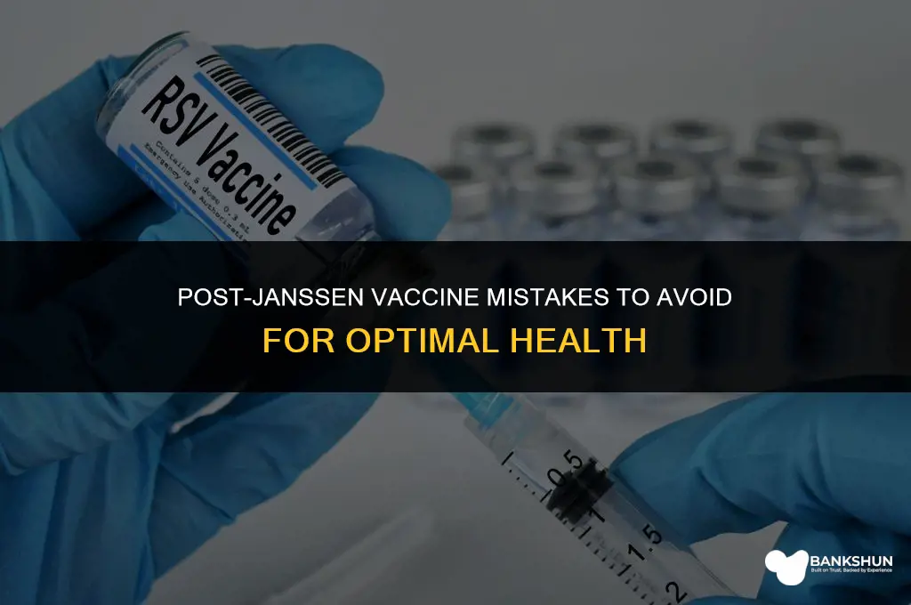 what not to do after janssen vaccine