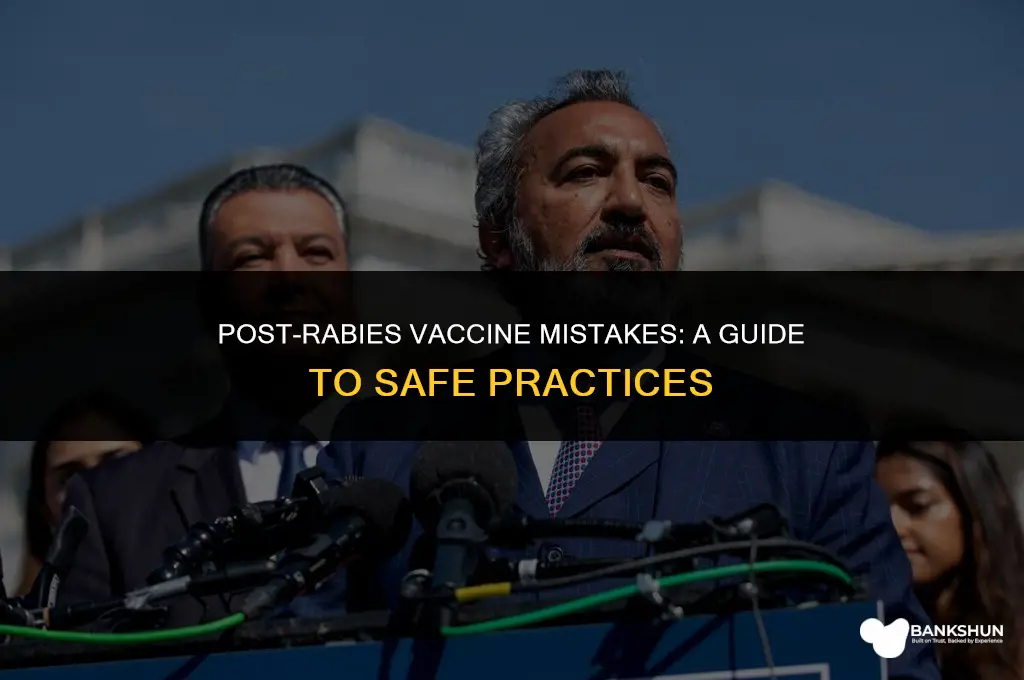 what not to do after rabies vaccine