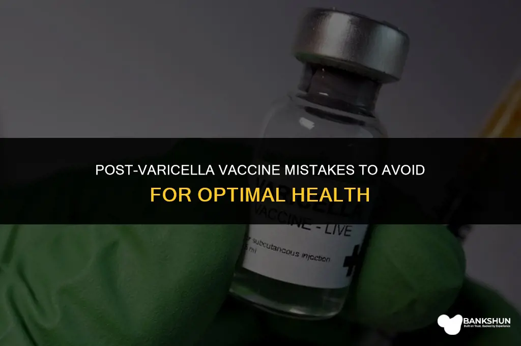 what not to do after varicella vaccine