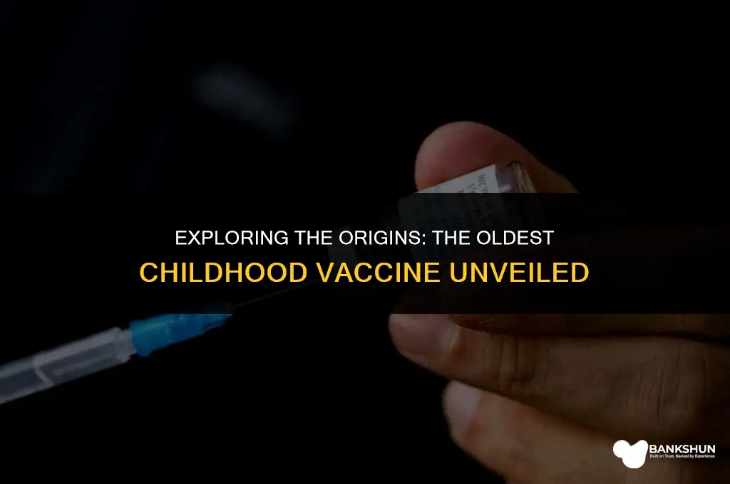 what oldest childhood vaccine is that of