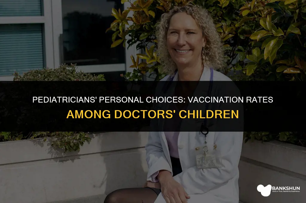 what percent of doctors vaccinate their children