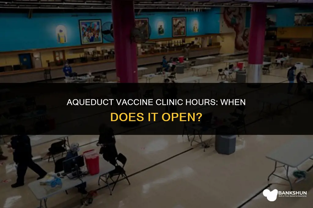 what time does aqueduct open for vaccines