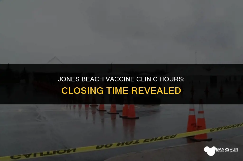 what time does jones beach vaccine close