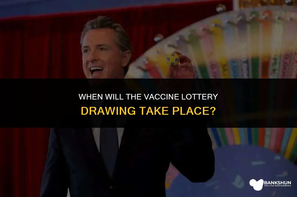 what time is the vaccine lottery drawing