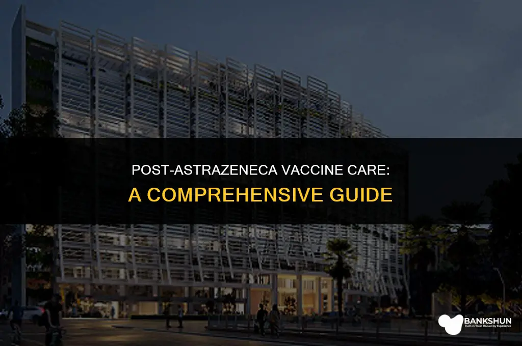 what to do after the astrazeneca vaccine