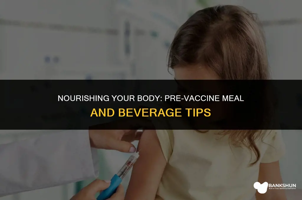 what to eat and drink before vaccine