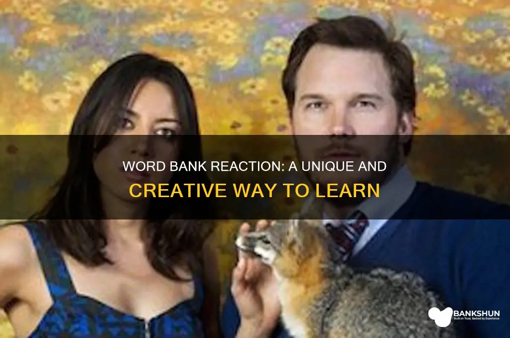 what tpye of reacgion is word bank