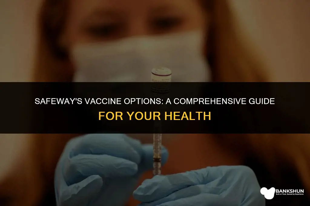 what type of vaccine does safeway have
