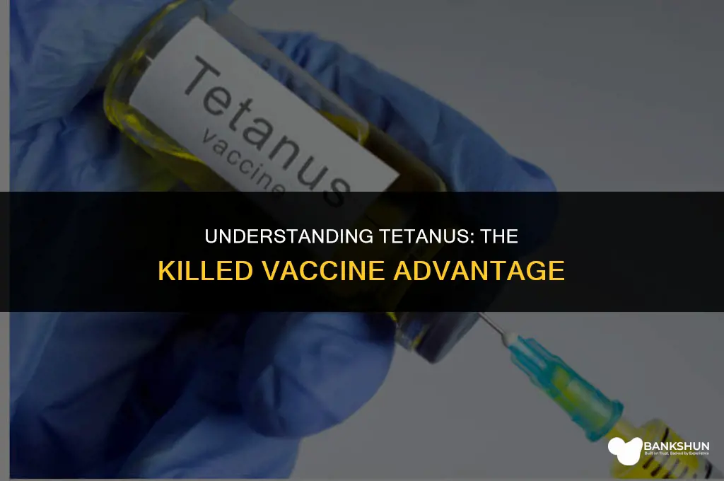 what type of vaccine is tetanus killed