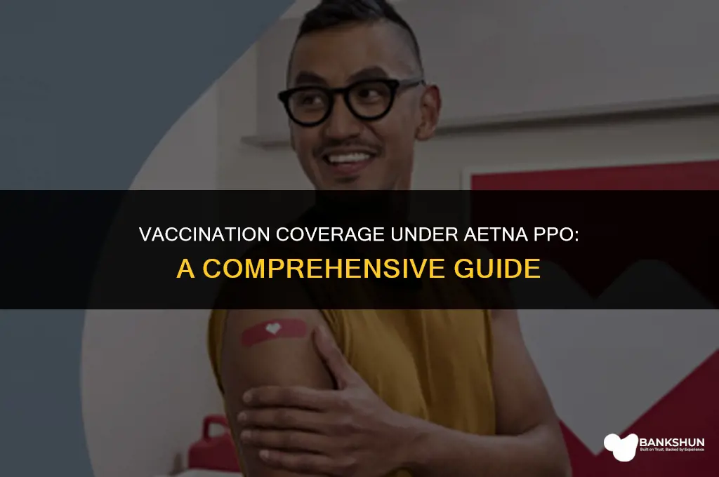 what vaccinations are covered under aetna ppo