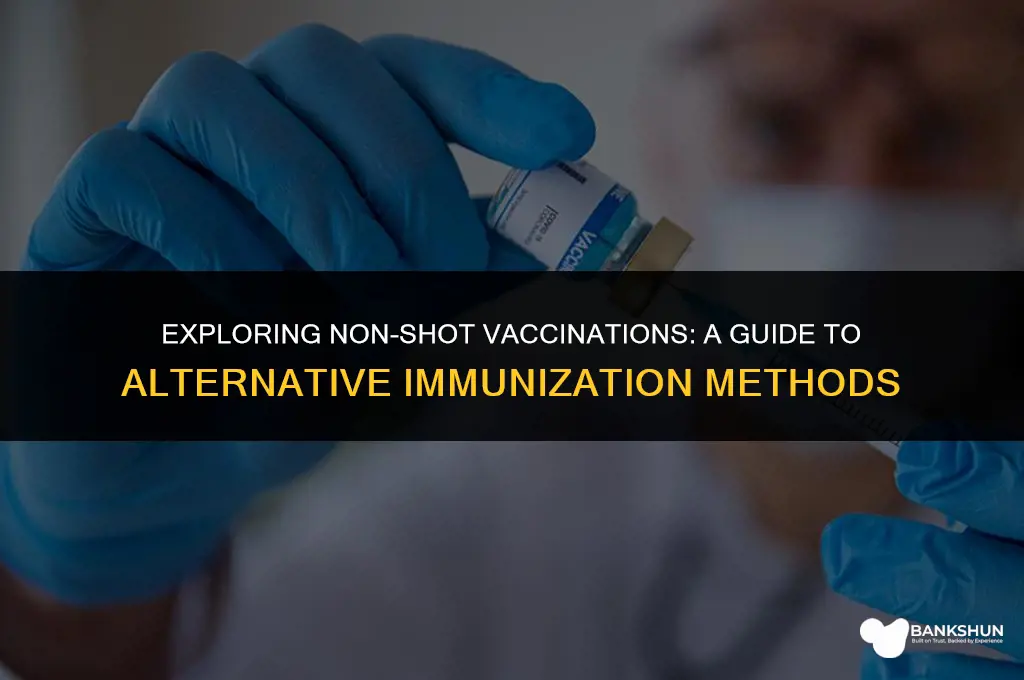 what vaccinations come in non shot form