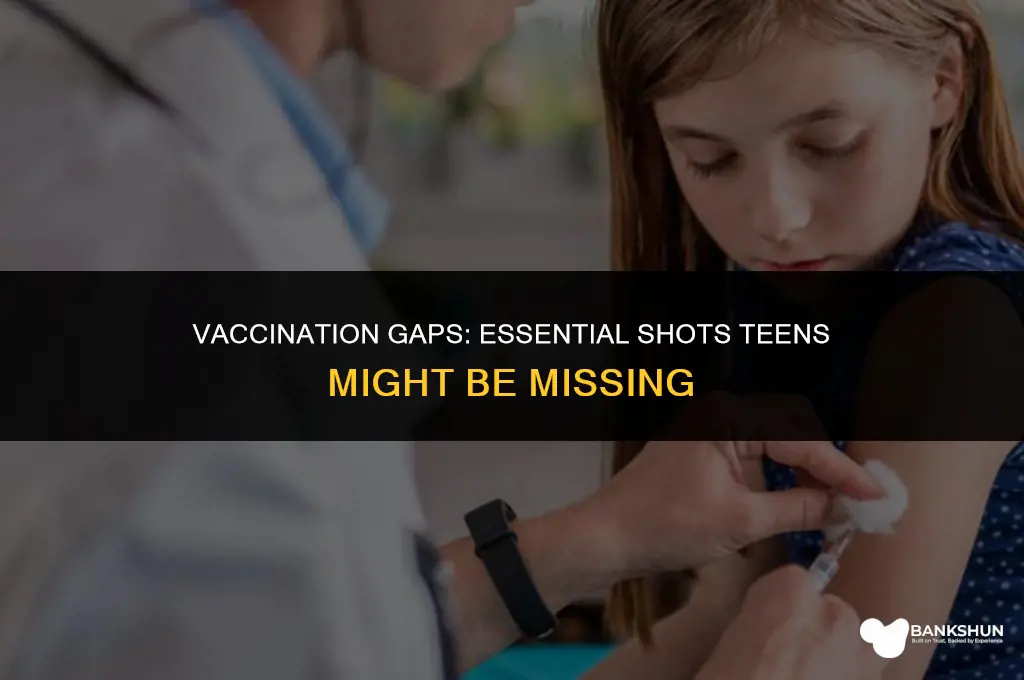 what vaccinations to teens often not have