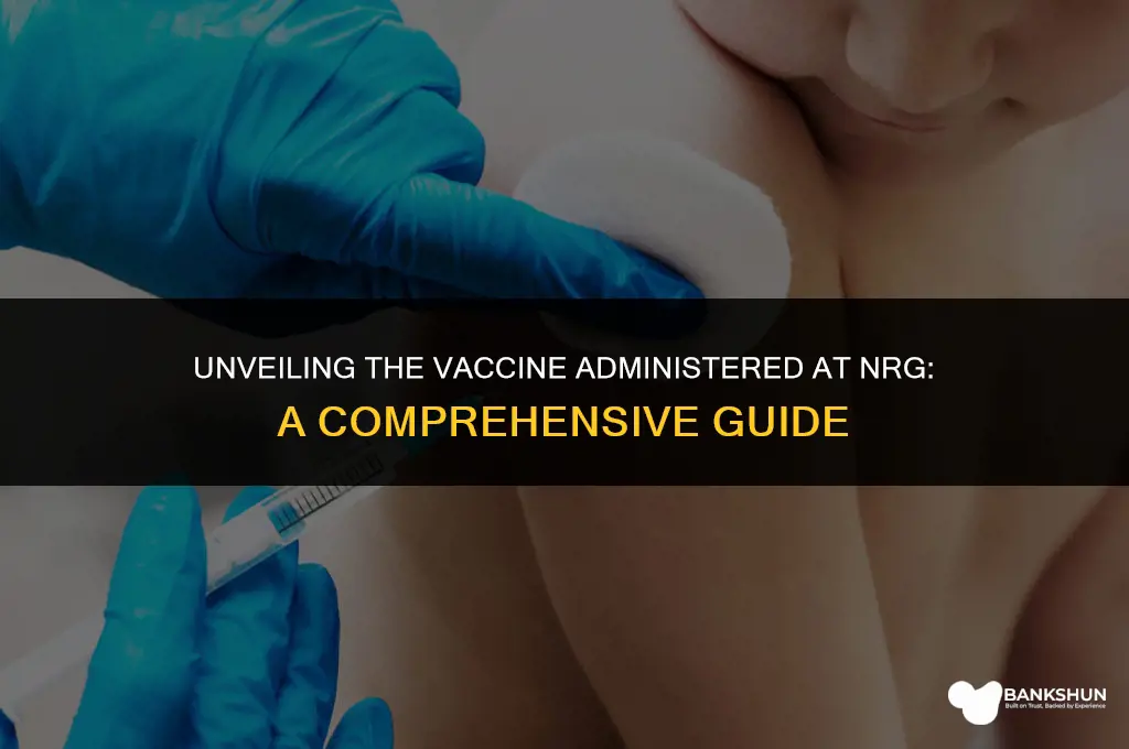 what vaccine are they giving at nrg