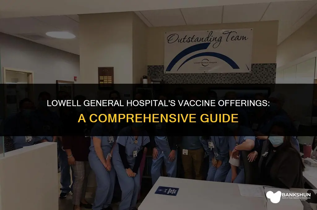 what vaccine does lowell general hospital have