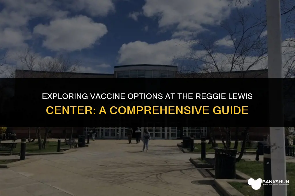 what vaccine does reggie lewis center have