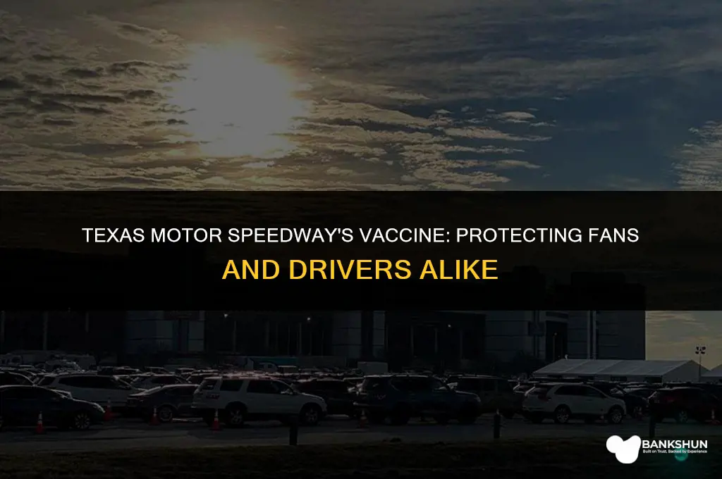 what vaccine does texas motor speedway have
