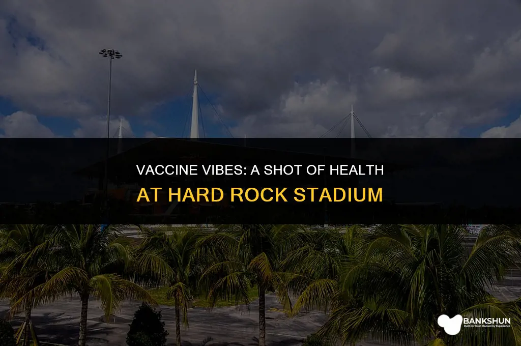 what vaccine is at hard rock stadium