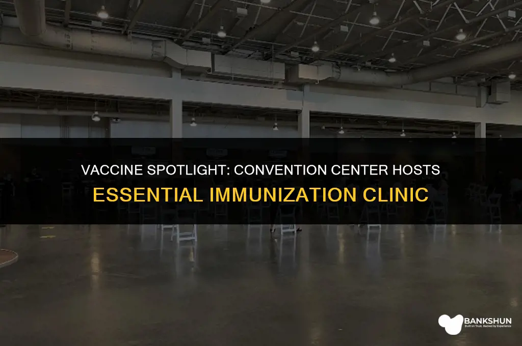 what vaccine is at the convention center