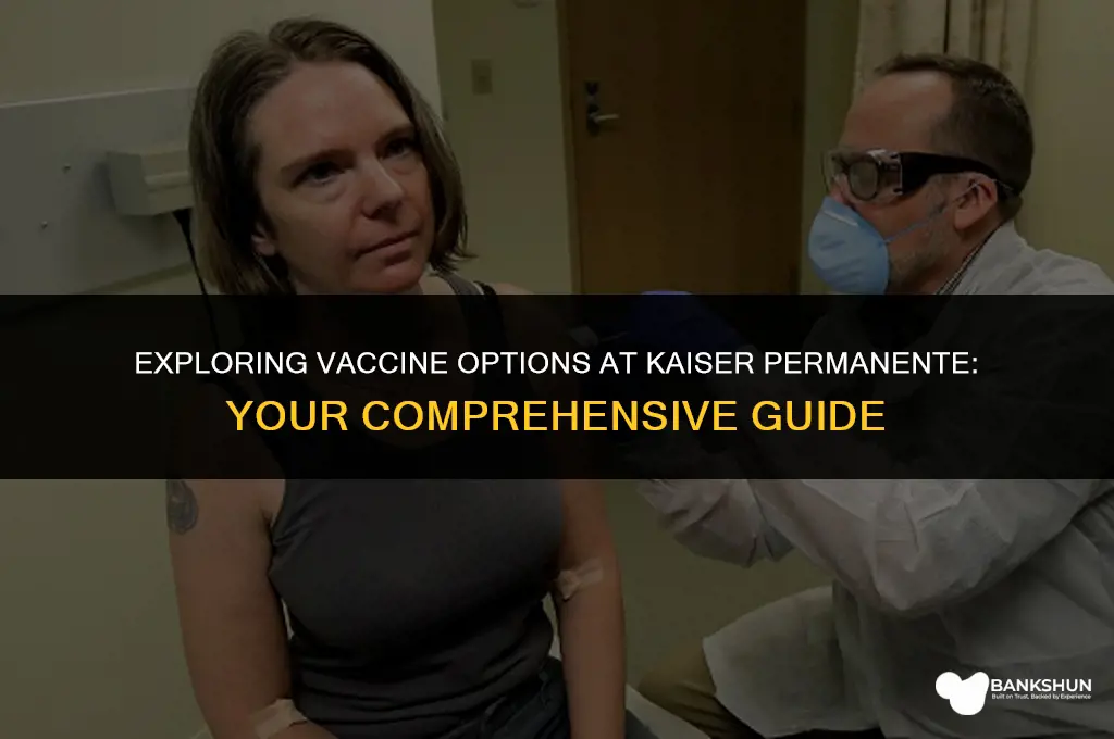 what vaccine is available at kaiser permanente