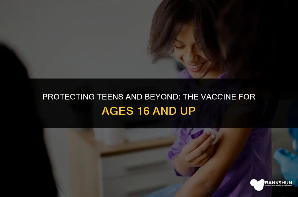 what vaccine is for 16 and older
